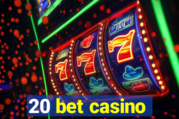 20 bet casino